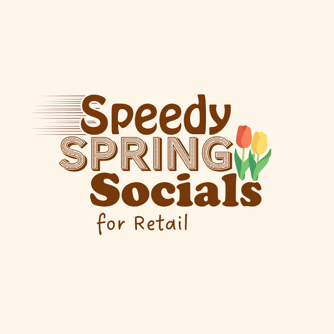 Speedy Spring Socials - for Retail