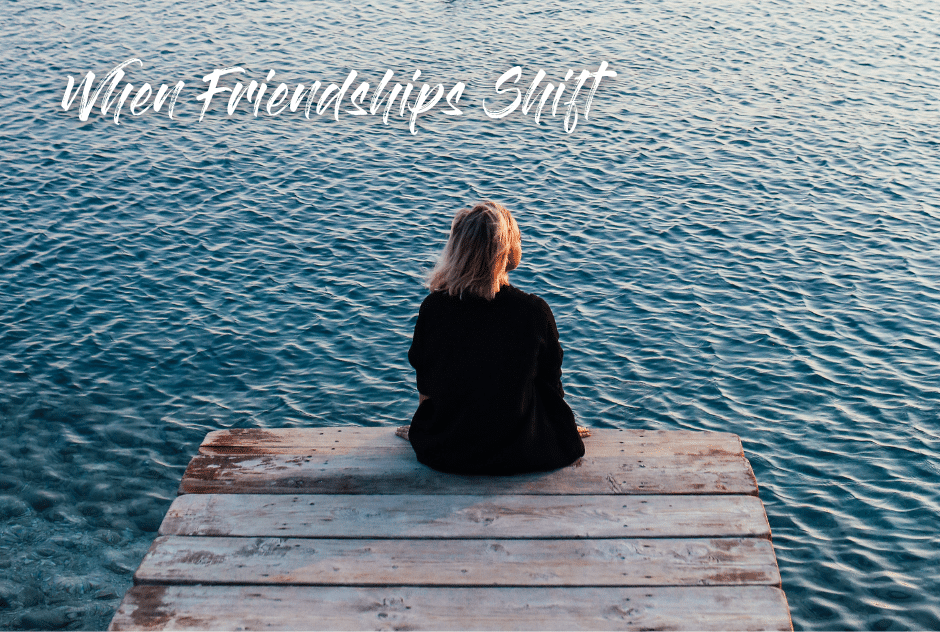 When Friendships Shift— And What We Do Next