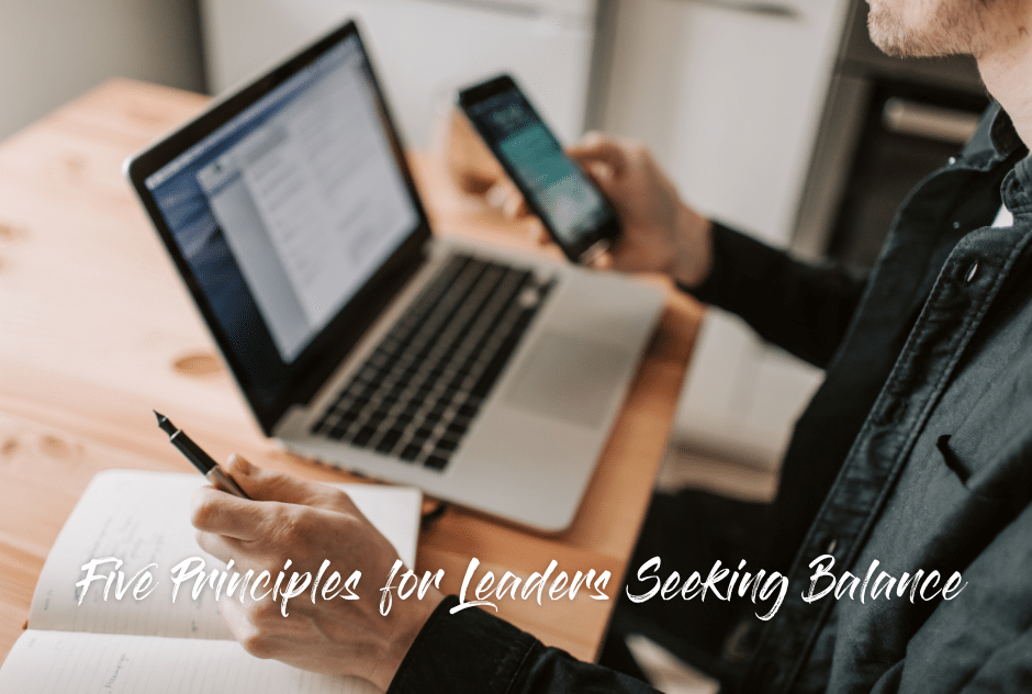 Five Principles for Leaders Seeking Balance