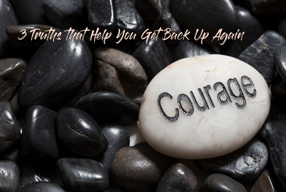 Find Your Courage to Get Back Up Again