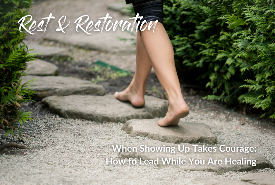 When Showing Up Takes Courage: How to Lead While You Are Healing