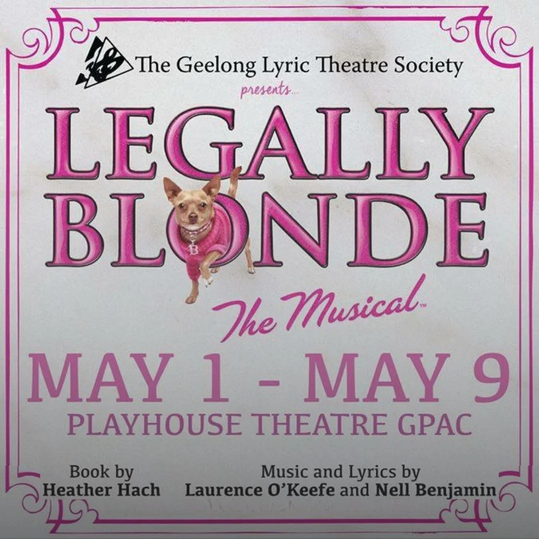 Poster for the musical 'Legally Blonde' presented by The Geelong Lyric Theatre Society, featuring a small dog wearing a pink hoodie, with performances from May 1 to May 9 at the Playhouse Theatre GPAC. Written by Heather Hach, music and lyrics by Laurence O'Keefe and Nell Benjamin.