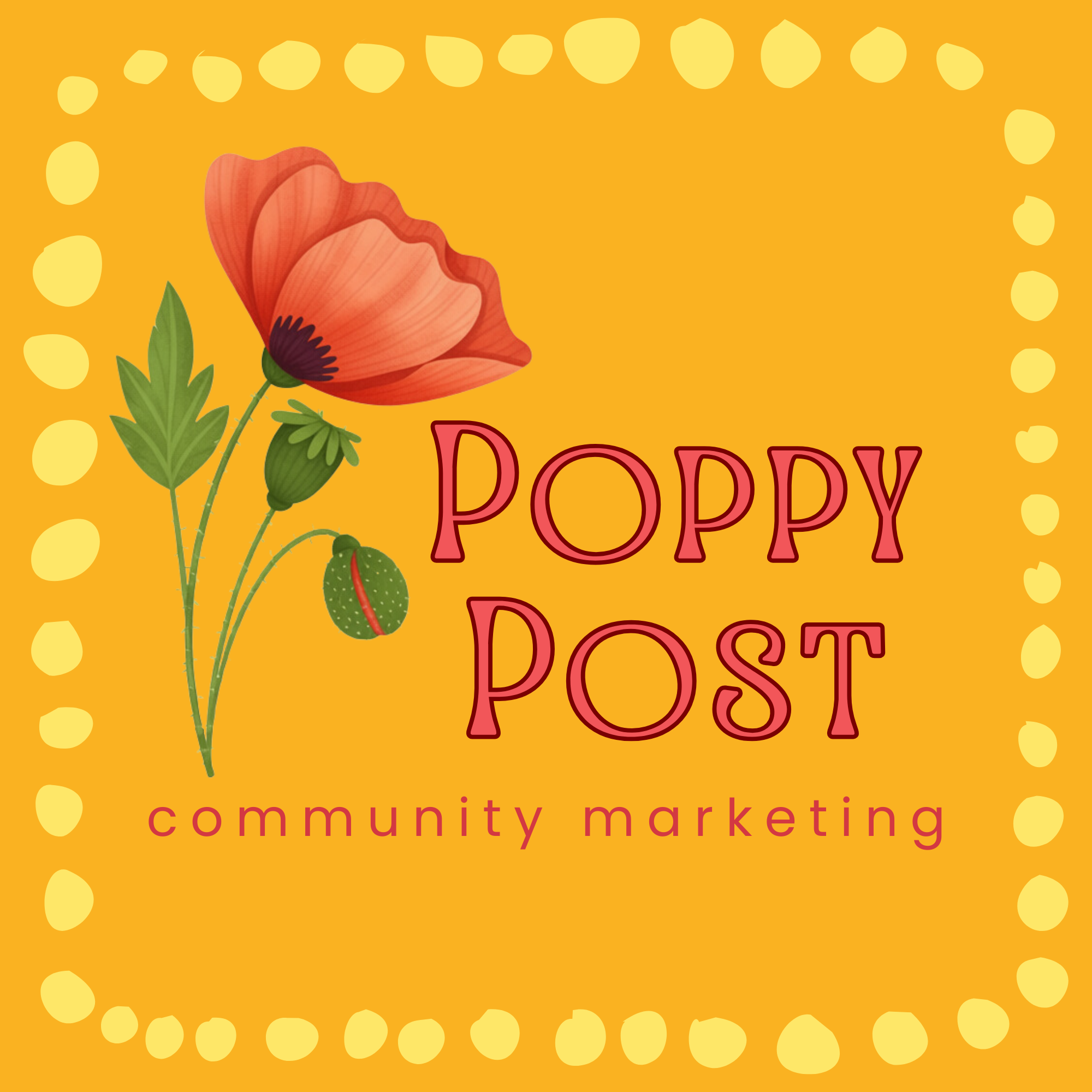 A yellow background with a dotted border, orange poppy flower, green leaves, and text that reads 'Poppy Boost community marketing'.