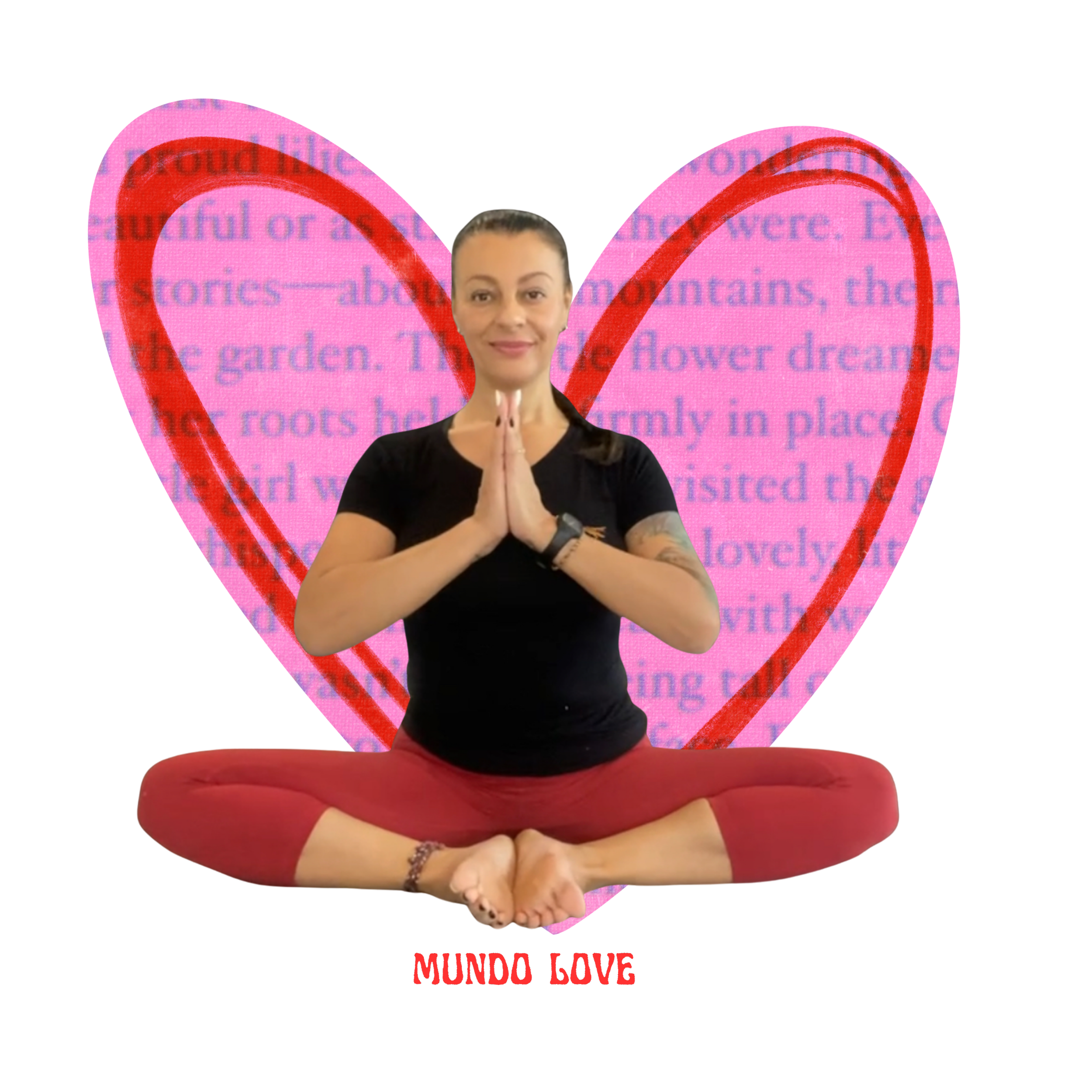 A woman practicing yoga in a seated position with legs crossed and hands pressed together in a prayer pose, against a background of a heart shape filled with pink text, with the words dicha MUNDO LOVE