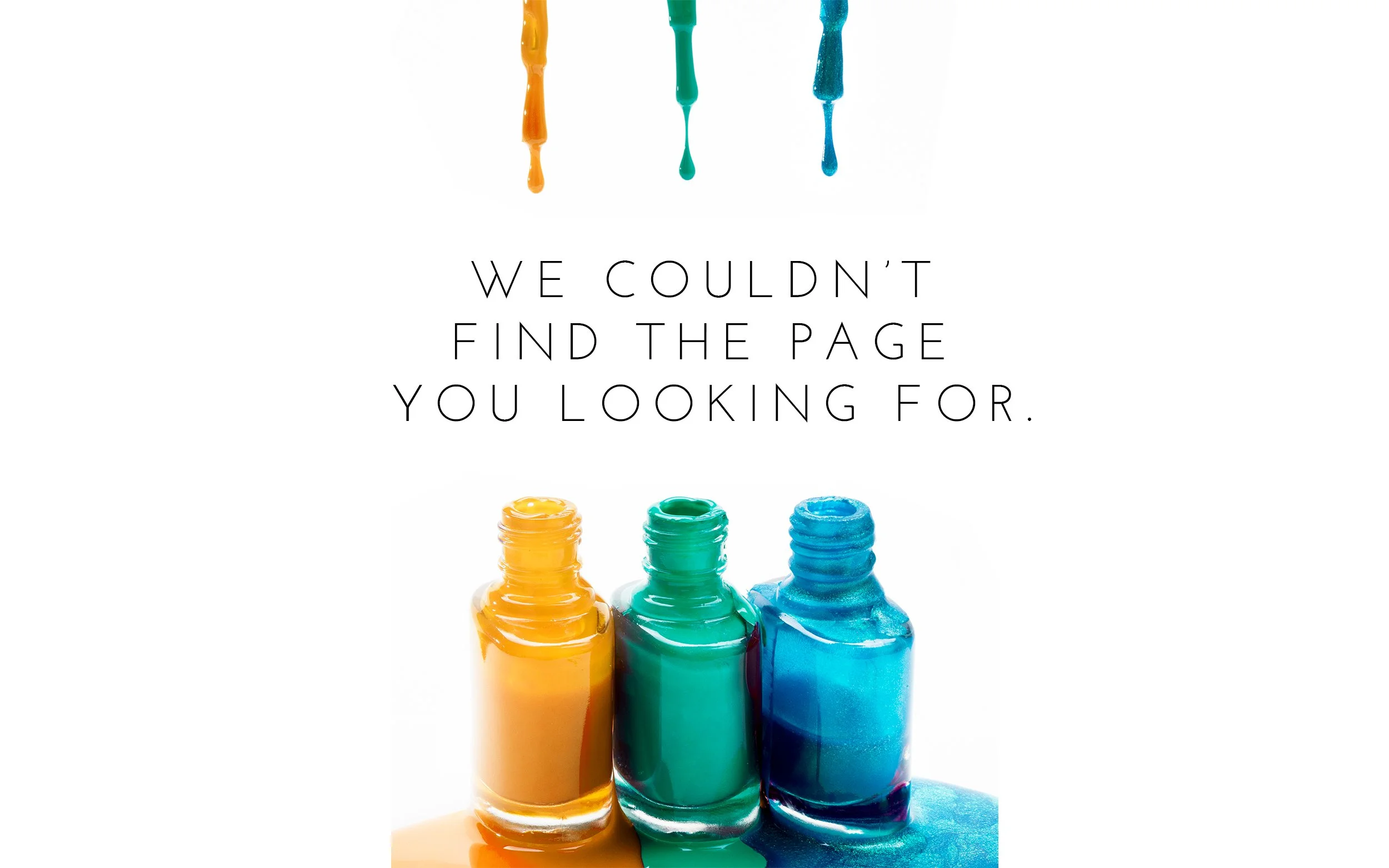 Colorful paint bottles and drips with the message 'We couldn't find the page you looking for.'