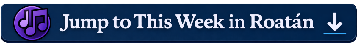 Text banner with a purple and black logo, reading "Jump to This Week in Roatán" with a down arrow icon.