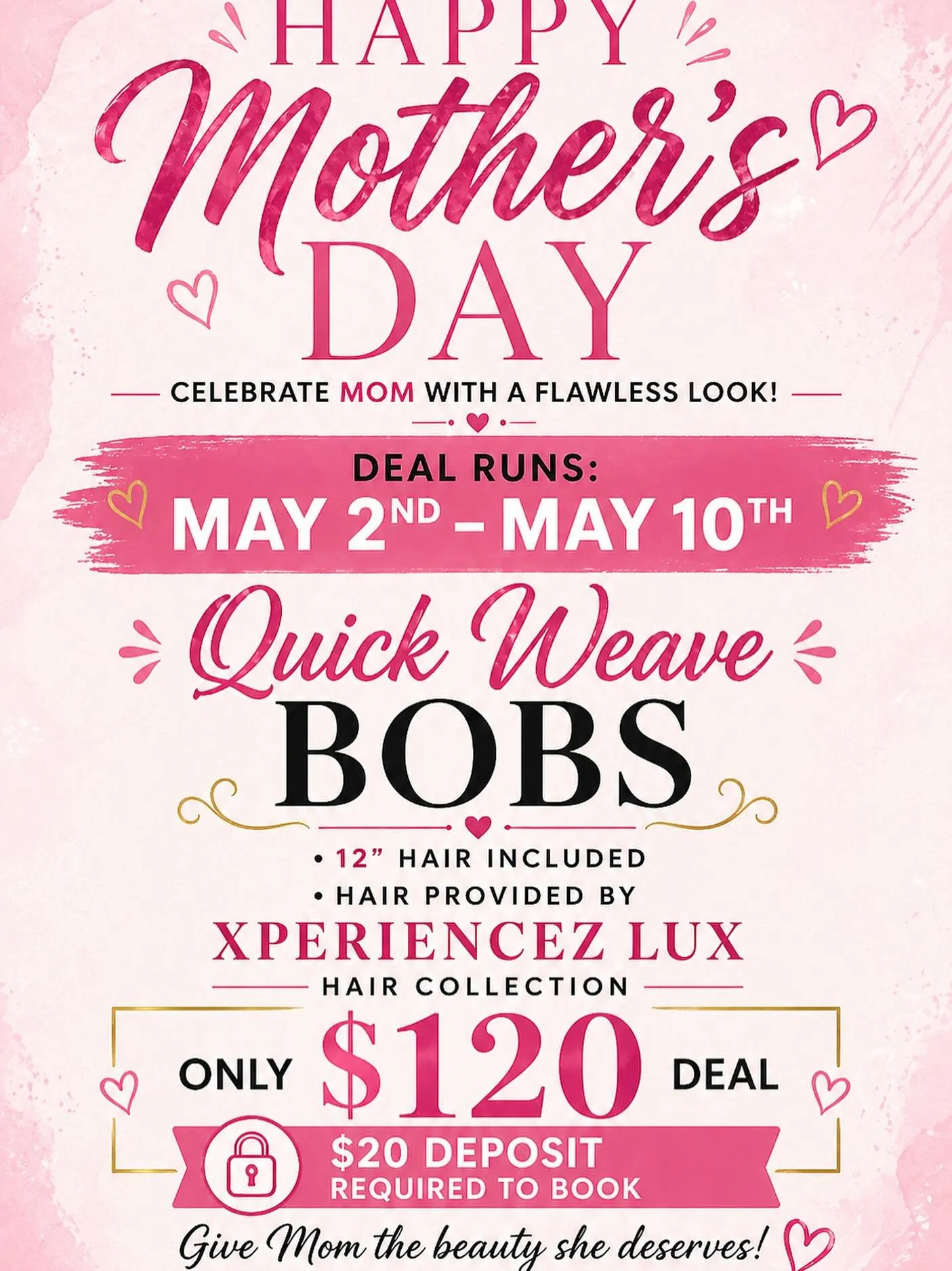 ⸻

💐✨ MOTHER&rsquo;S DAY SPECIAL ✨💐
Because Mom deserves nothing but the BEST 💕

Quick Weave Bobs 💇🏽&zwj;♀️
12&rdquo; hair INCLUDED from XperienceZ Lux Hair Collection

💖 ONLY $120 DEAL
🔒 $20 deposit required to book

📅 May 2nd &ndash; May 10