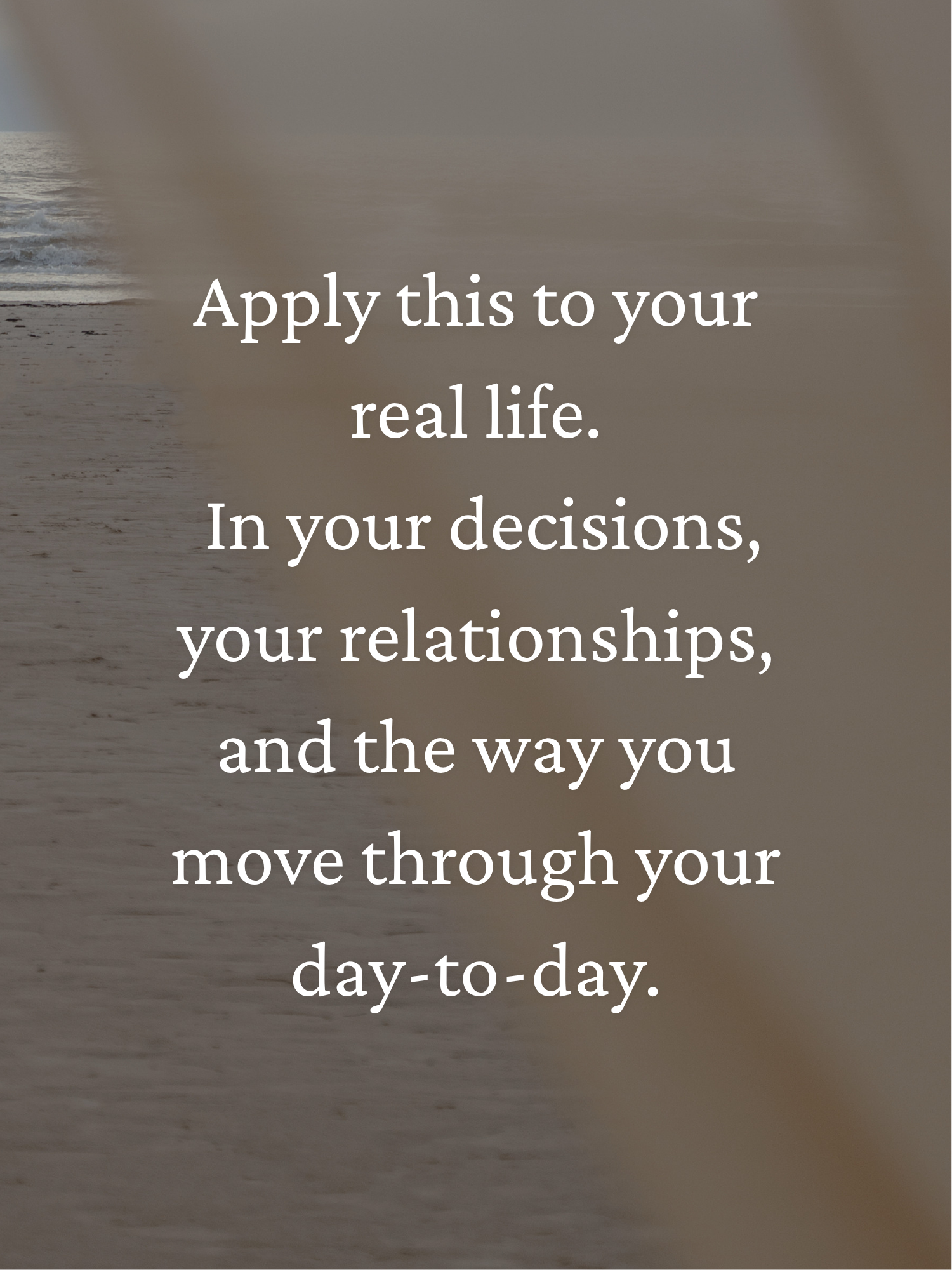 A motivational quote about applying positivity to life, decisions, relationships, and daily routines, over a blurry beach background.