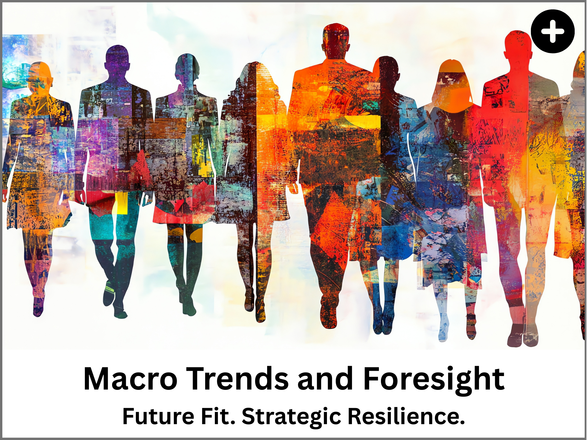 Silhouettes of diverse people with overlapping colorful abstract patterns, and text that reads 'More Trends and Foresight: Future Fit. Strategic Resilience.'