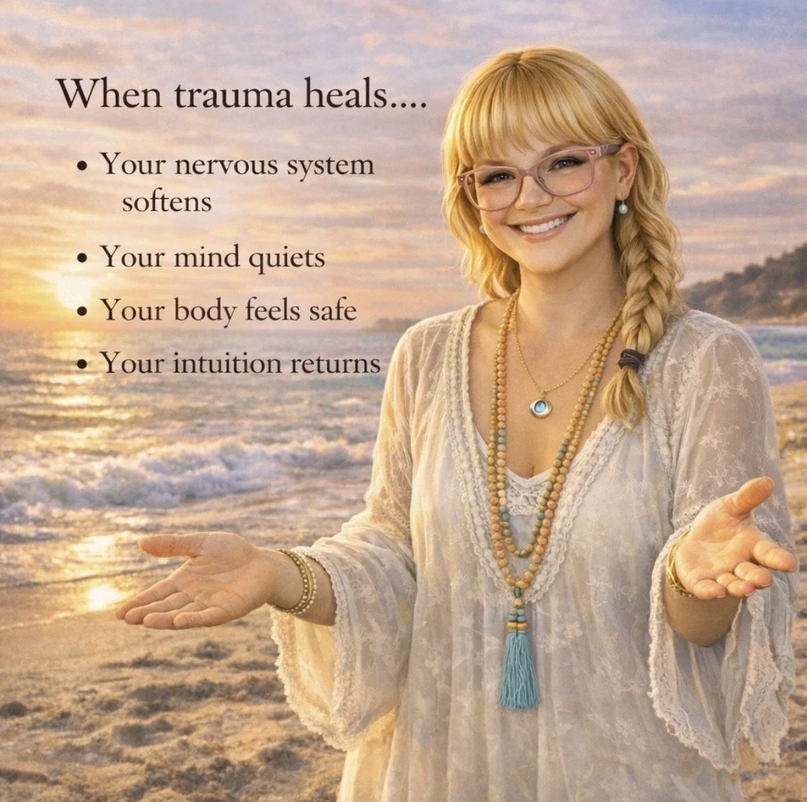 A smiling woman with glasses and blonde hair tied in a braid, standing on a beach at sunset, with a list of benefits of healing trauma written on the left side of the image.