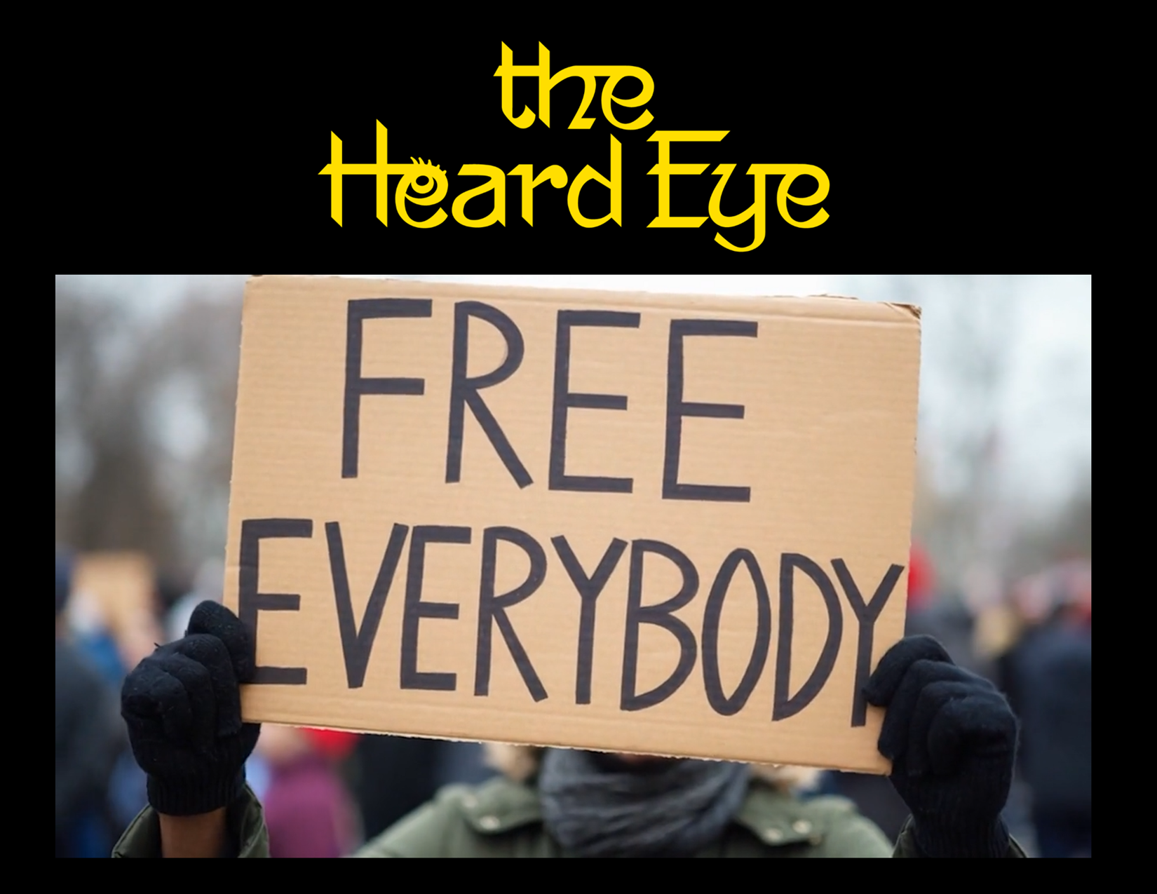 the Heard Eye “Free Everybody”