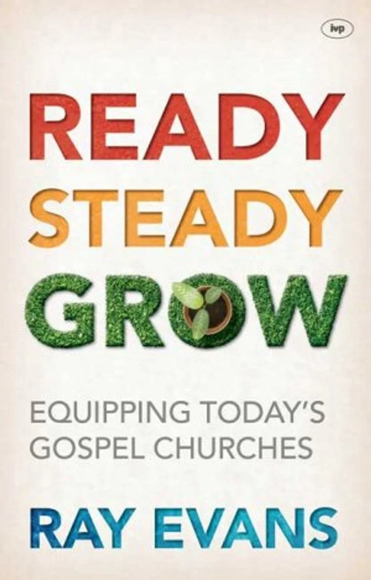 Book cover titled 'Ready Steady Grow: Equipping Today's Gospel Churches' by Ray Evans, with the words 'Ready' in red, 'Steady' in orange, and 'Grow' in green, which has a plant sprout in the letter 'O'.