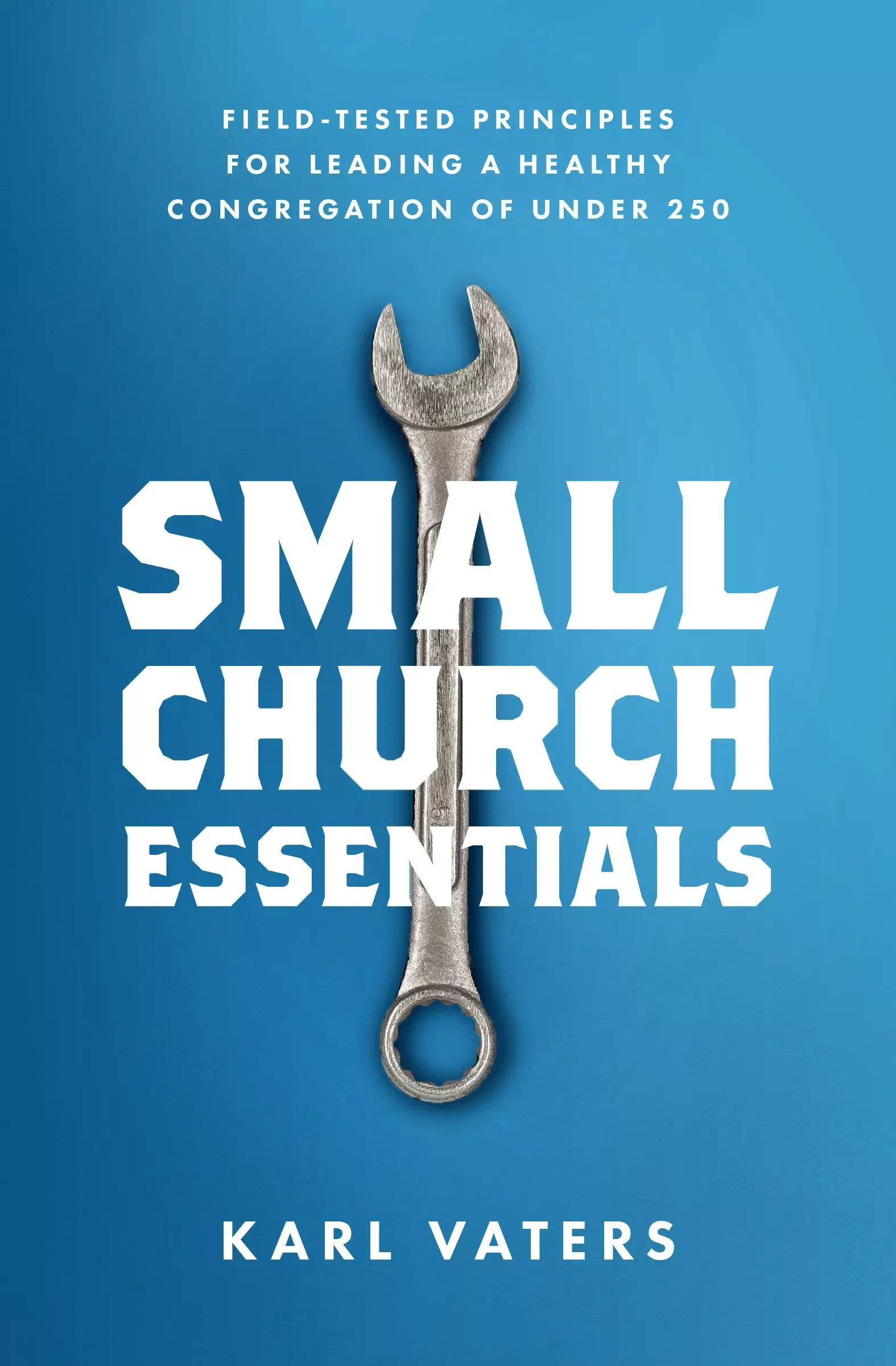 Book cover titled 'Small Church Essentials' by Karl Vaters, with a metal wrench positioned vertically on a blue background.