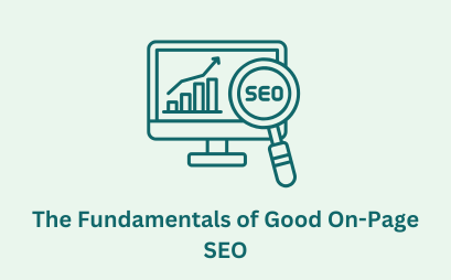 The Fundamentals of Good On-Page SEO