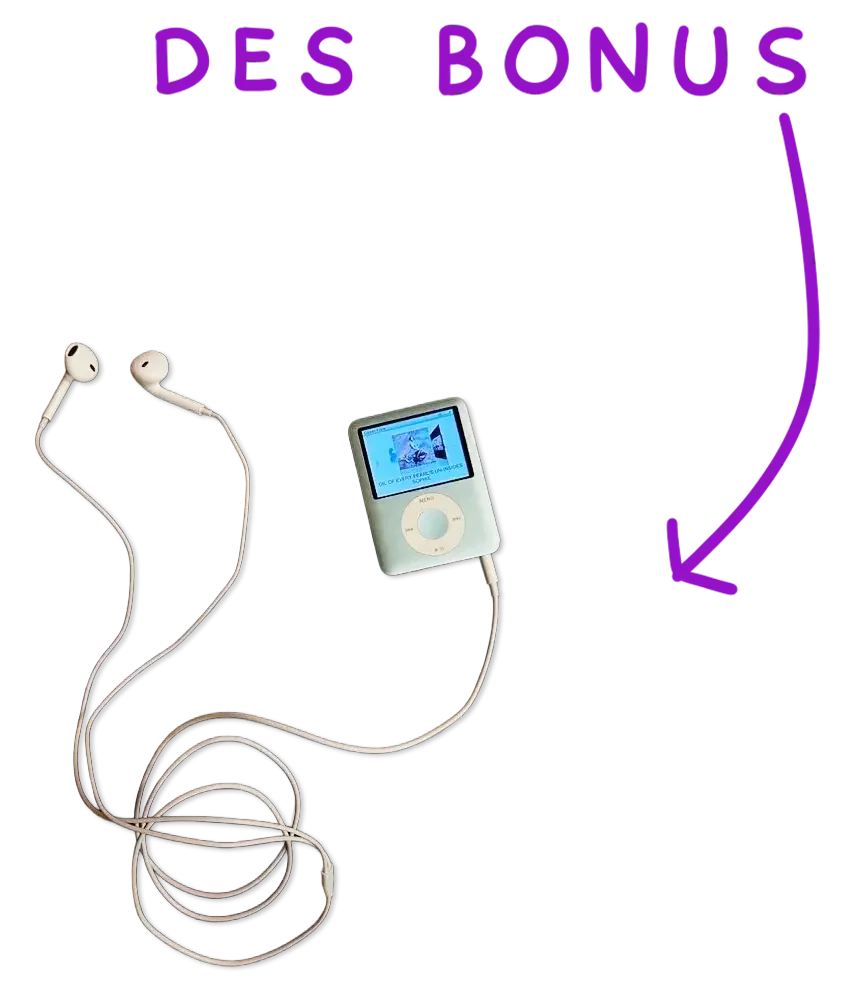Un lecteur iPod avec écouteurs blancs et un texte violet indiquant 'DES BONUS' avec une flèche pointant vers le lecteur.