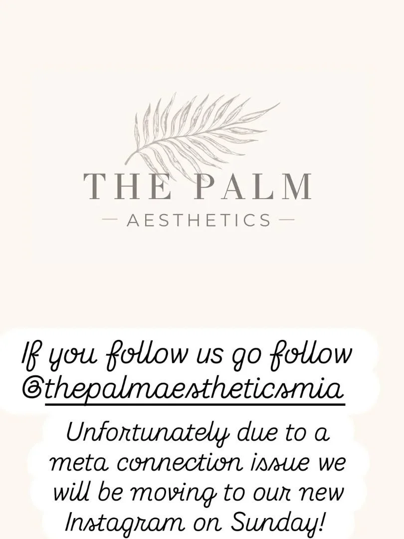 Due to issues with meta we will be moving to our new instagram @thepalmaestheticsmia
