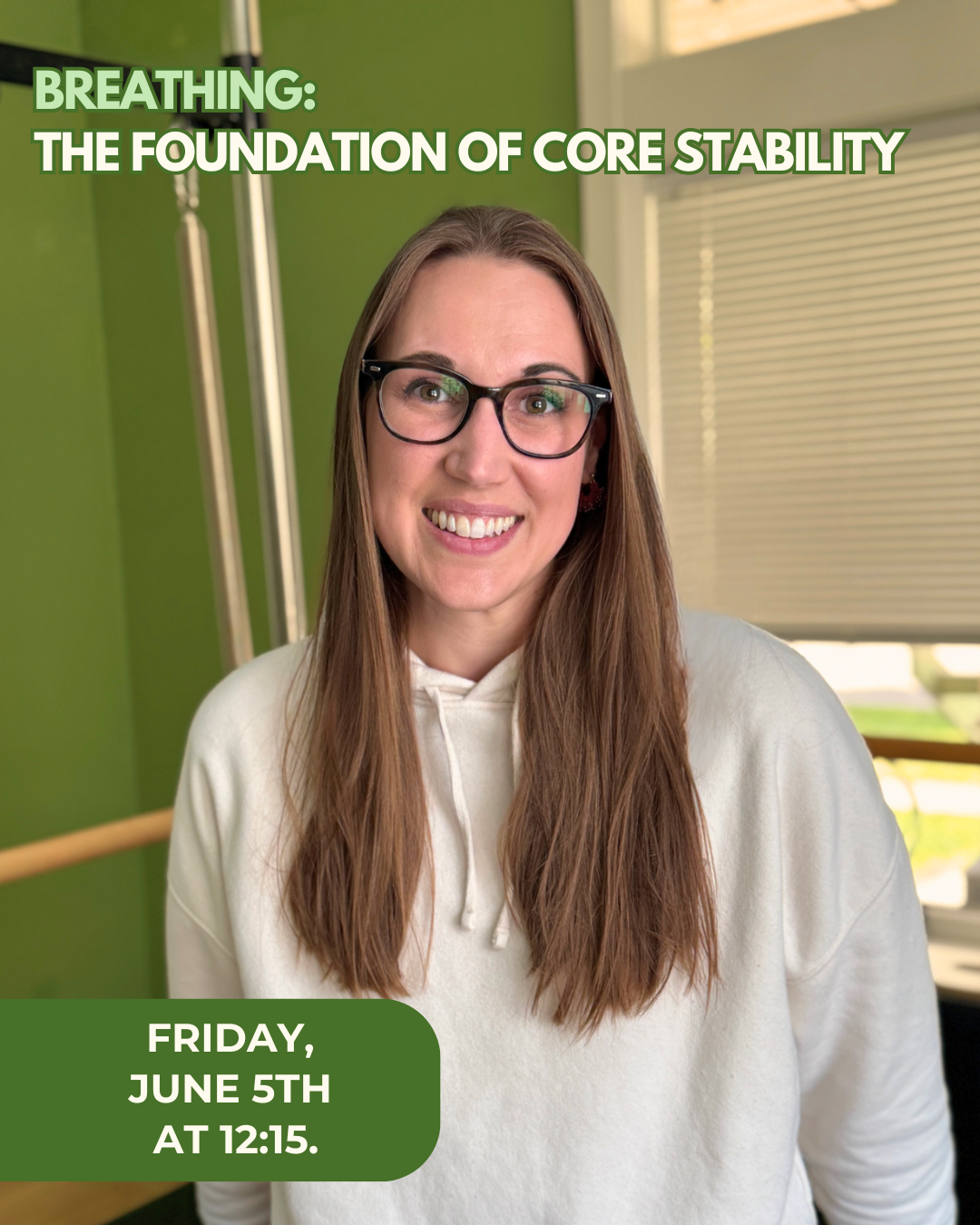 A woman with long brown hair, wearing glasses and a white hoodie, smiling indoors near a green wall and window blinds with outdoor light, promoting a breathing workshop on June 5th at 12:15.