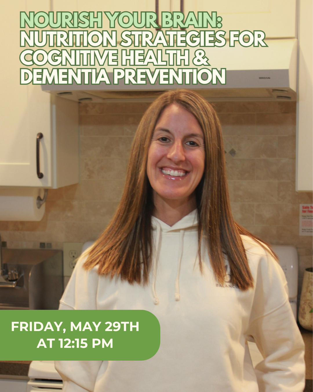 A woman with long brown hair smiling in a kitchen, wearing a light-colored hoodie, with text promoting a nutrition and brain health event scheduled for Friday, May 29th at 12:15 PM.