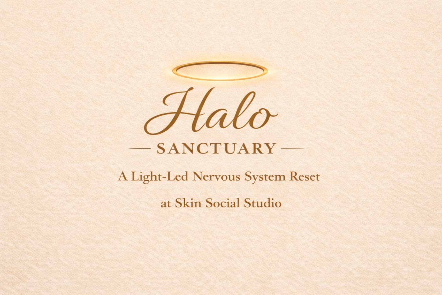 Text for Halo Sanctuary, a light-led nervous system reset event at Skin Social Studio, with a halo icon above the word 'Halo' on a beige textured background.