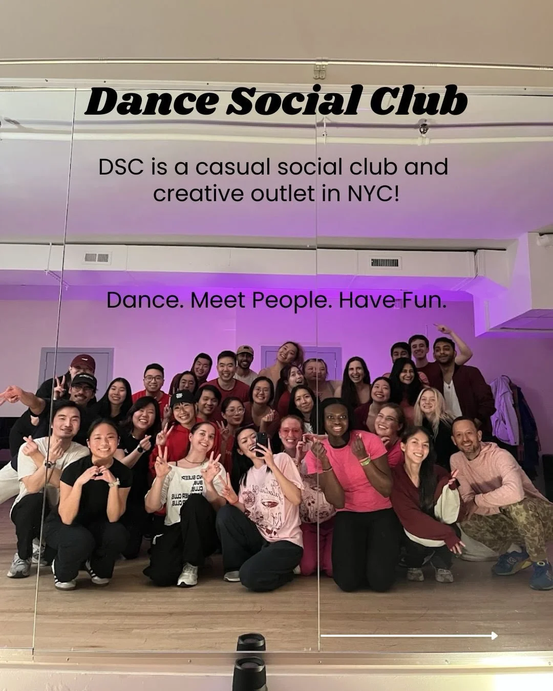 DSC started as a small gathering of friends who wanted a safe space to explore dance and have fun together.

What began as one event has grown into a community of people who show up to move, laugh, and cheer each other on, no experience required. 

J