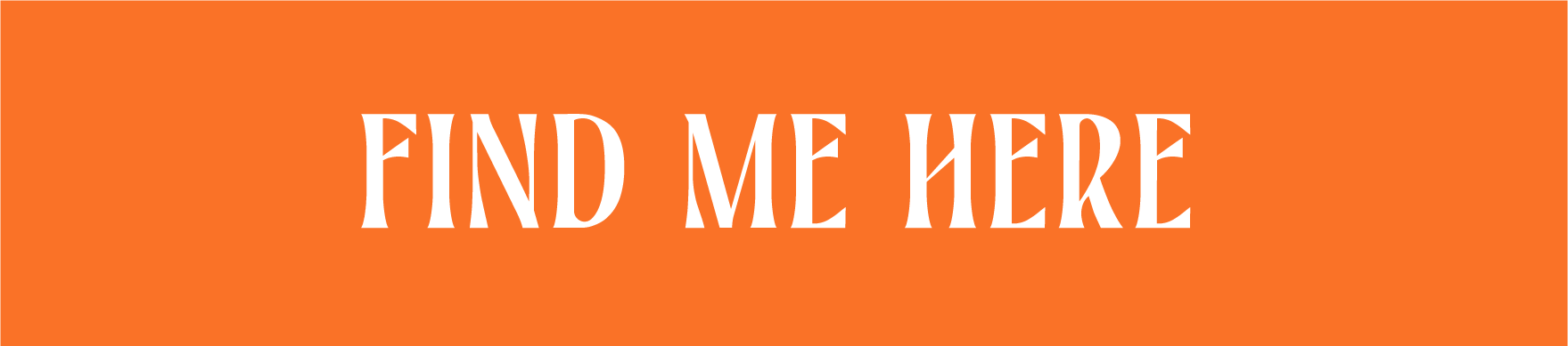 Orange background with the words 'FIND ME HERE' in large white text.