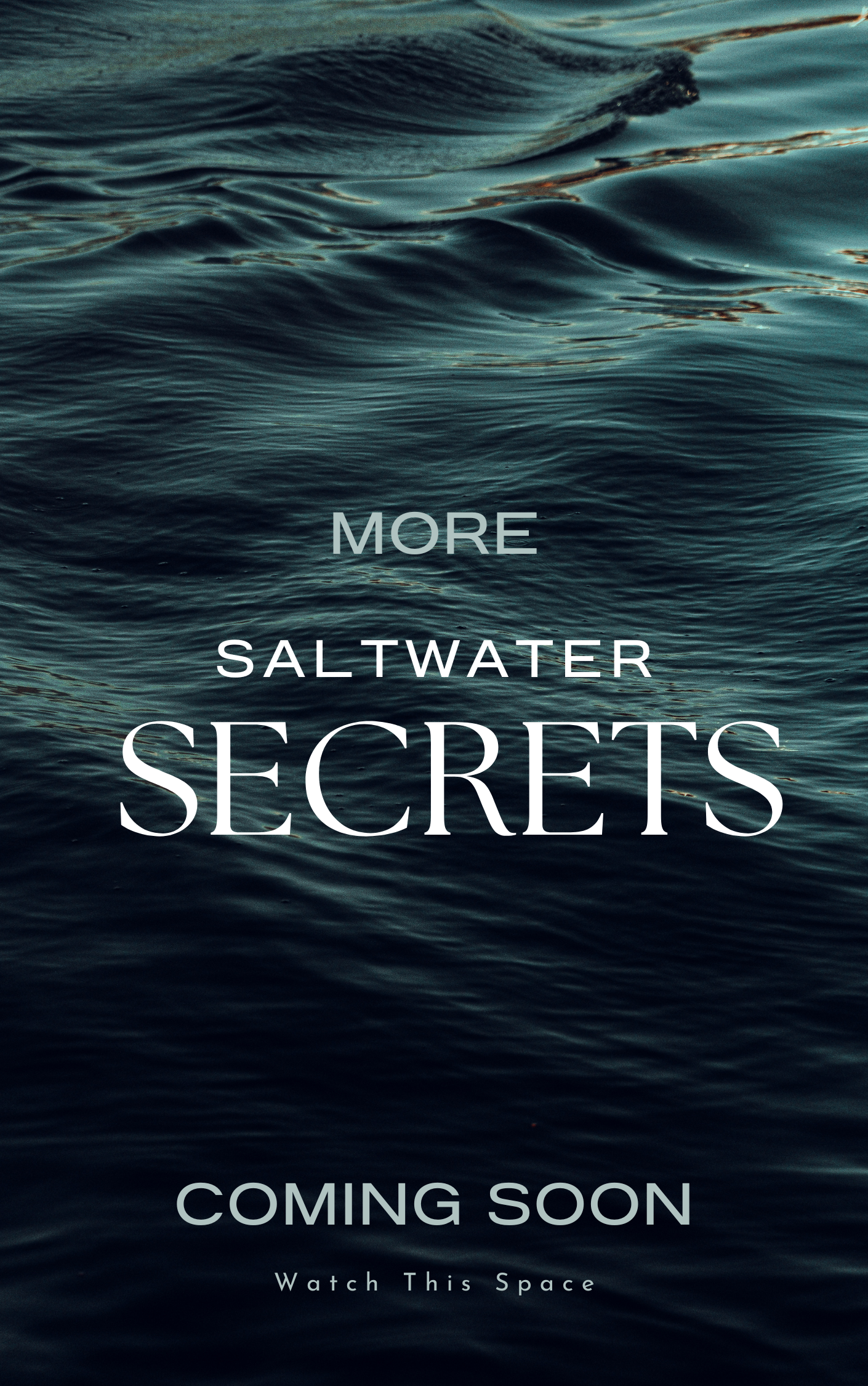 A promotional poster with a background of dark blue ocean waves and text that reads 'MORE SALTWATER SECRETS COMING SOON. Watch This Space.'