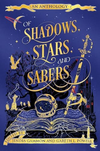 Book cover titled 'An Anthology of Shadows, Stars, and Sabers,' edited by Jendia Gammon and Gareth L. Powell, featuring illustrations of a spaceship, a telescope, a castle, trees, a book with a glowing light, and a night sky with stars and a comet.