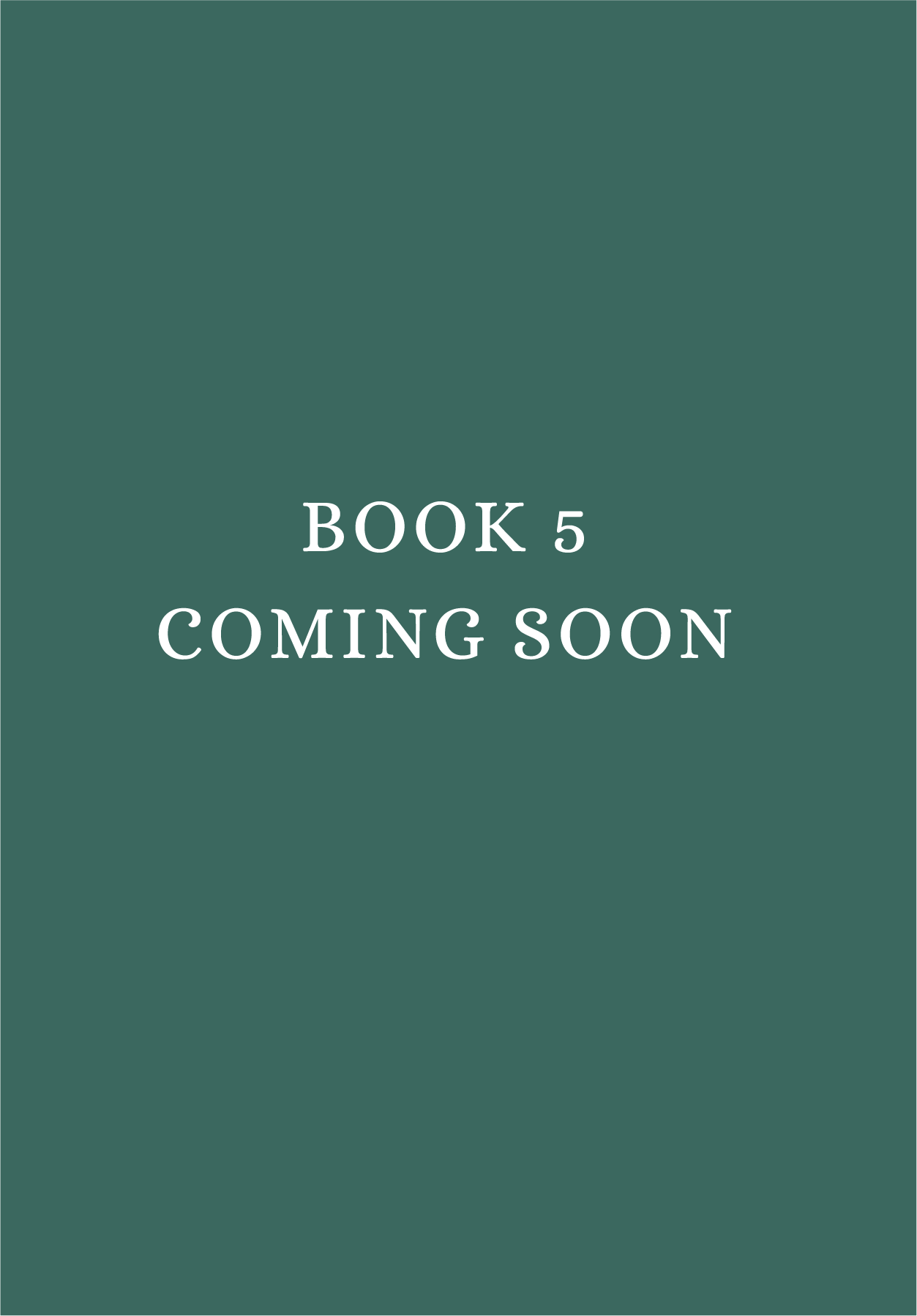 An announcement for an upcoming book, titled 'Book 5 Coming Soon,' on a plain green background.