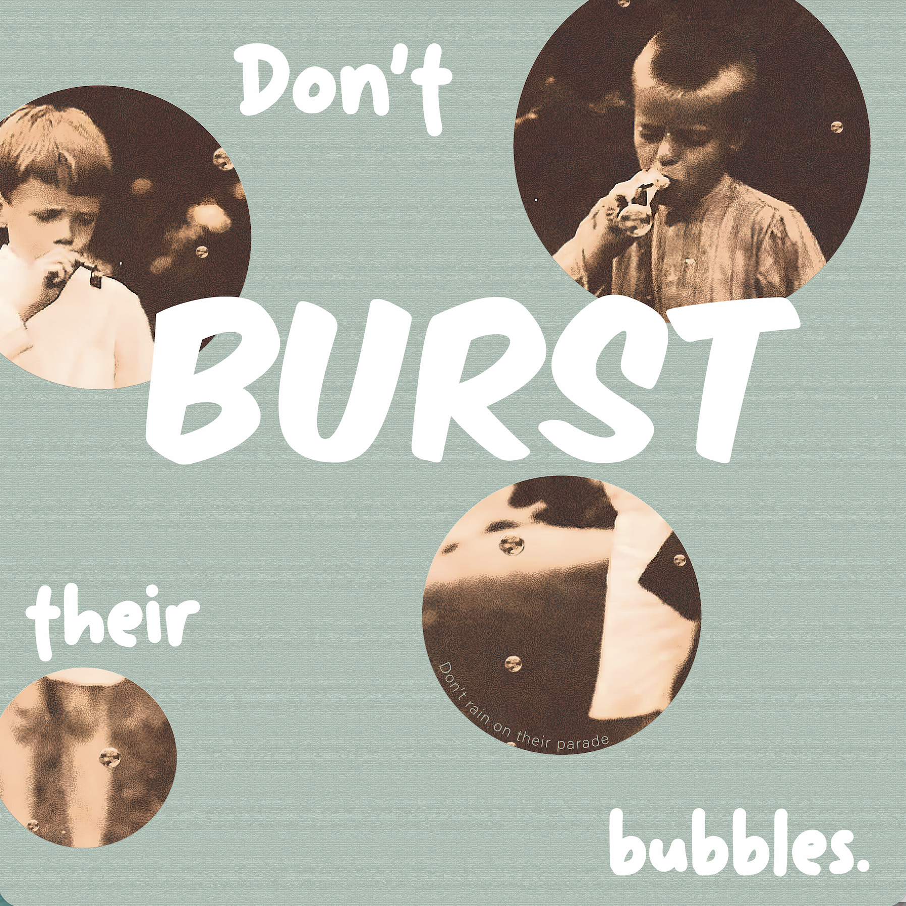 dont burst their bubble