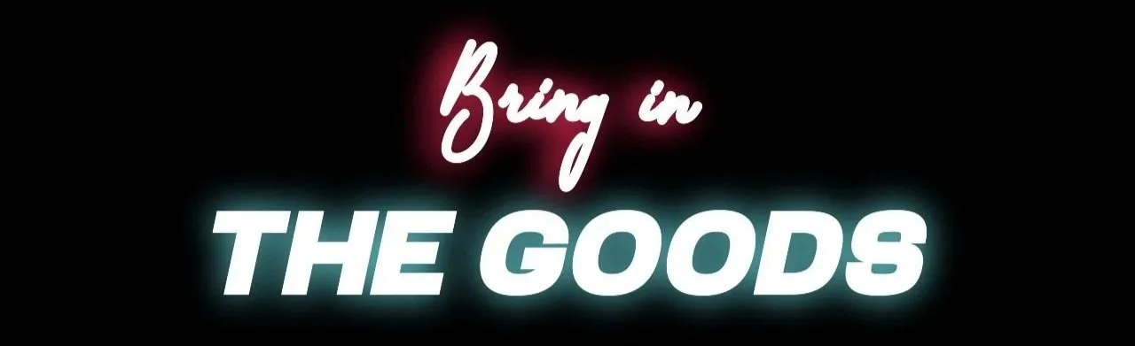 Bring in The Goods