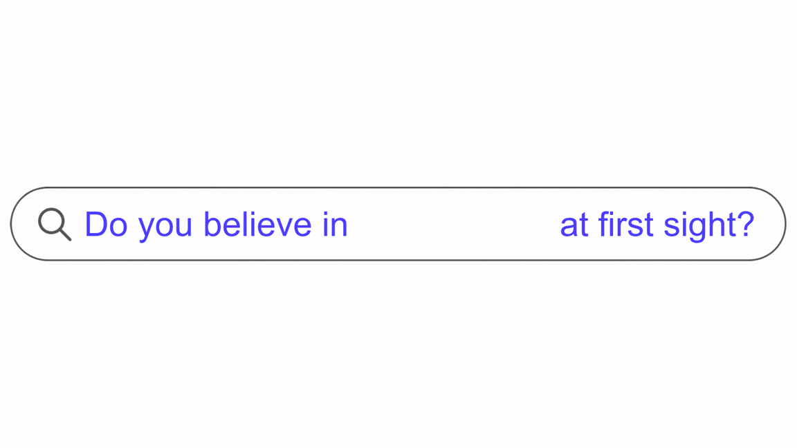Search bar with the text 'Do you believe in at first sight?'