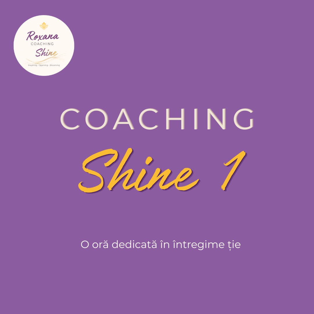 Programul Coaching Shine 1 — o oră online dedicată în întregime ție, cu Roxana Colțea