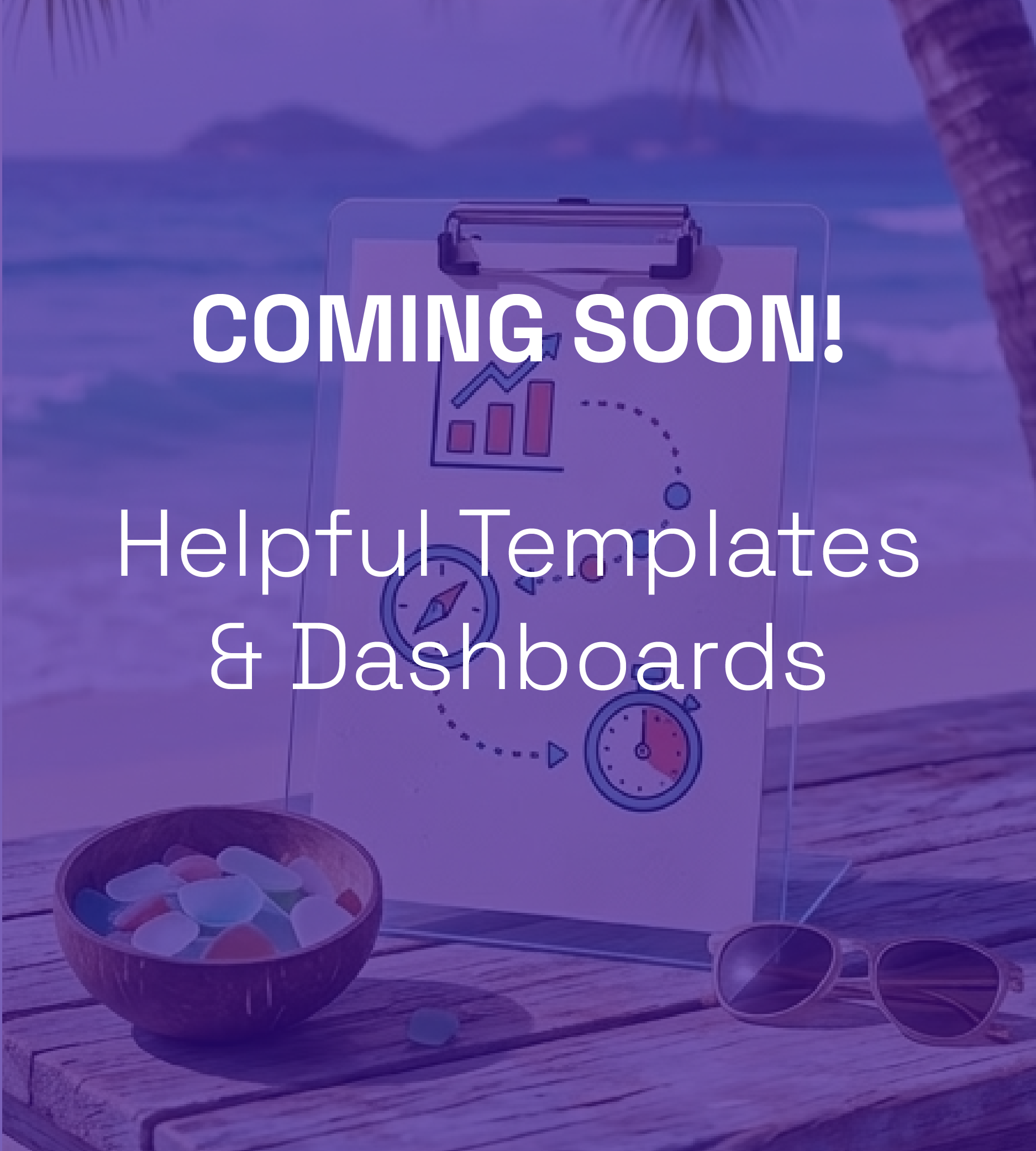 Coming Soon!  We have several dashboards, spreadsheets and apps coming that will be very beneficial and helpful to vacation rental property owners.