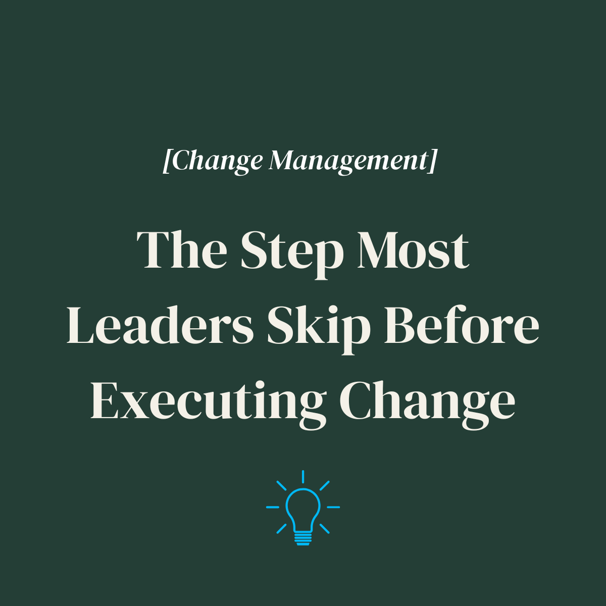 The Step Most Leaders Skip Before Executing Change
