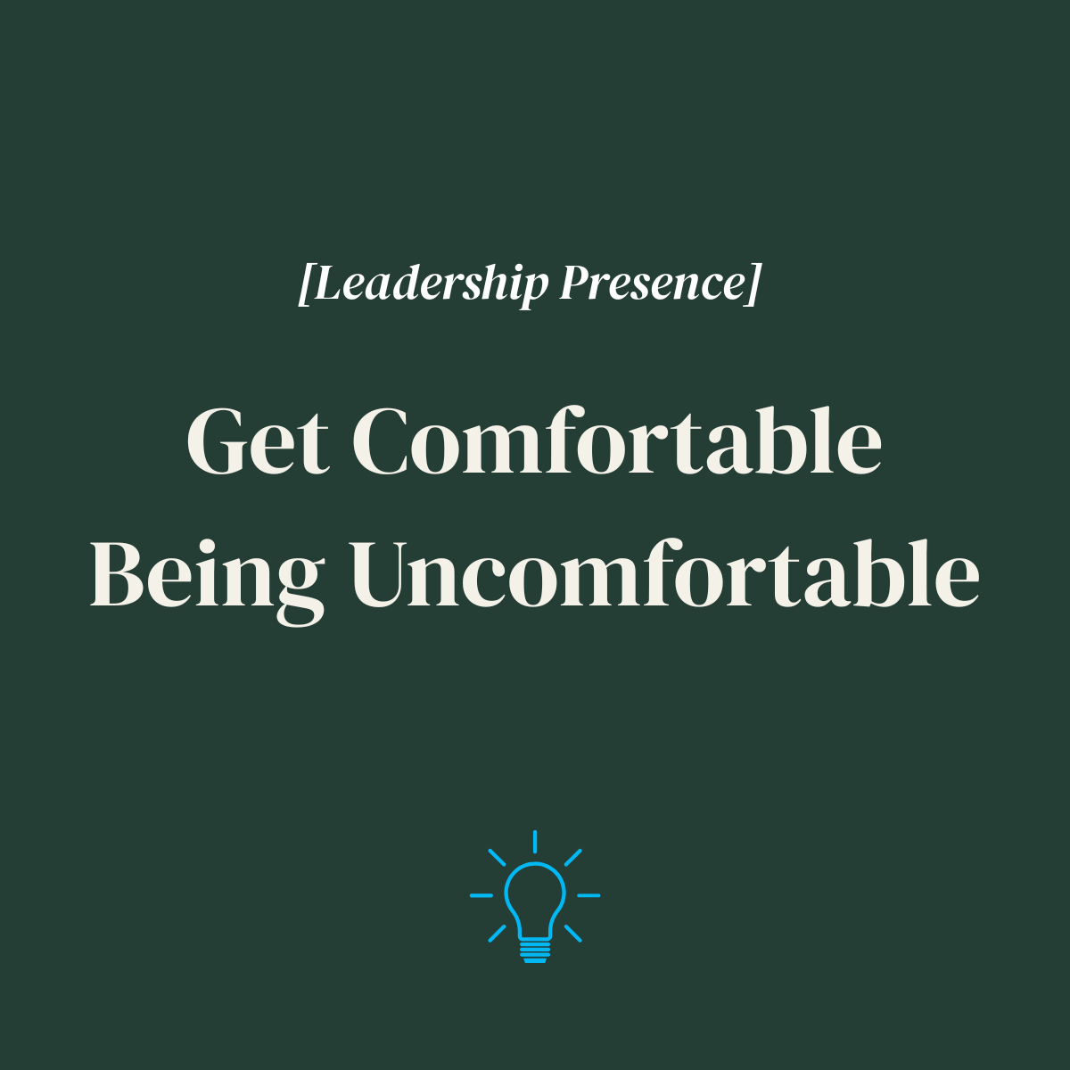 Get Comfortable Being Uncomfortable