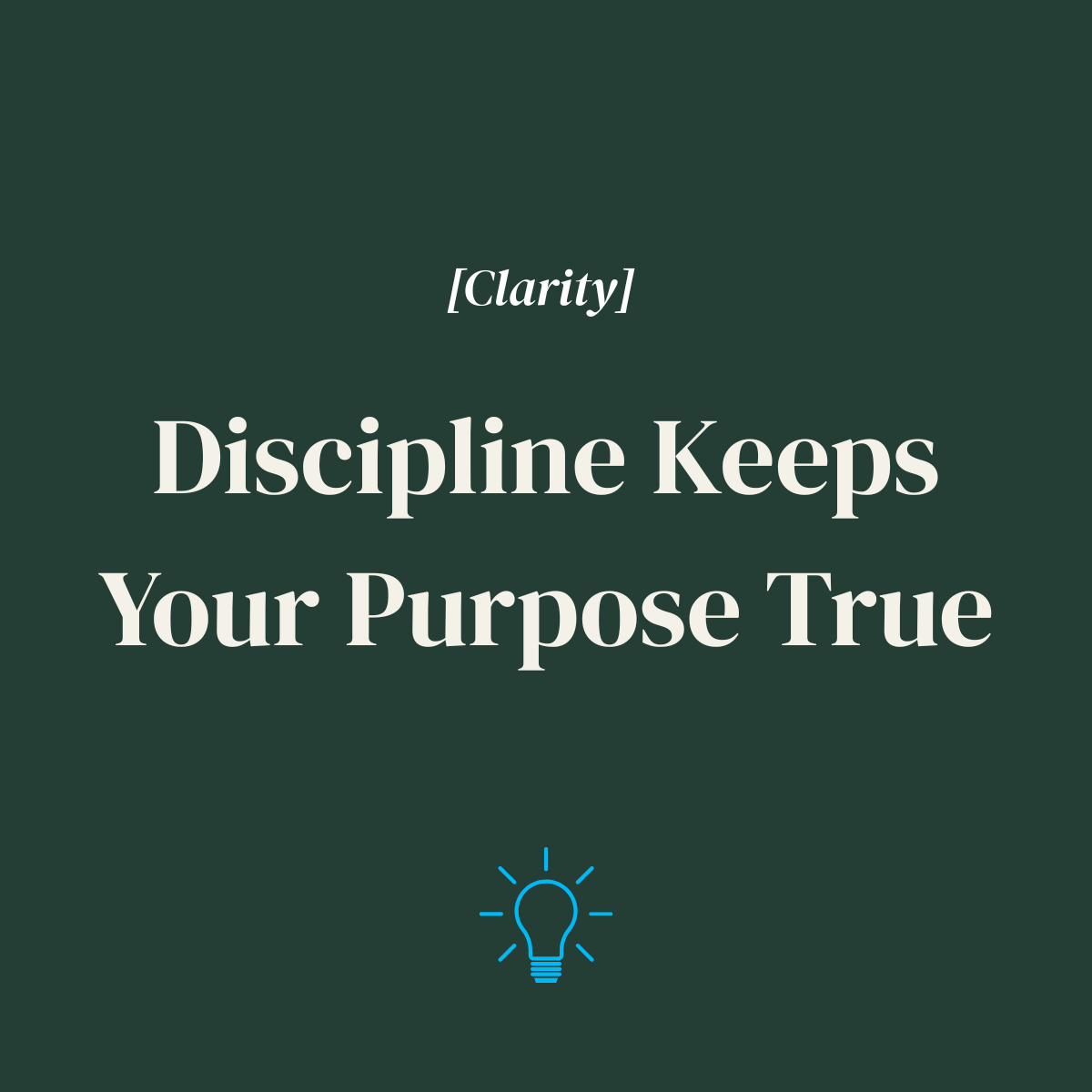 Discipline Keeps Your Purpose True 