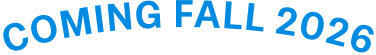 Image of text on a curved line that reads "COMING FALL 2026"