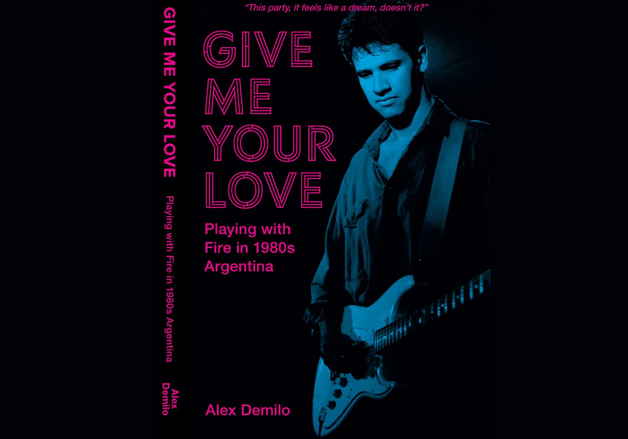 Order Book! My 80s Rock Music Memoir: Give Me Your Love - Playing with Fire in 1980s Argentina (book signed by author)