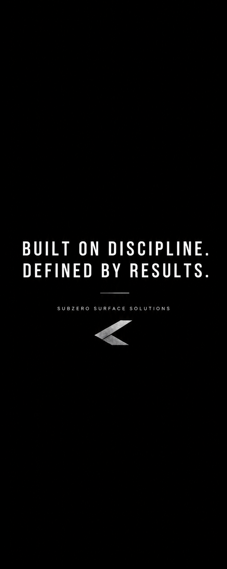 Black background with white text that reads, 'Built on discipline. Defined by results. SubZero Surface Solutions,' with a stylized arrow logo underneath.