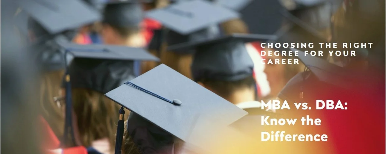 MBA vs. DBA – What Today’s Leaders Really Need