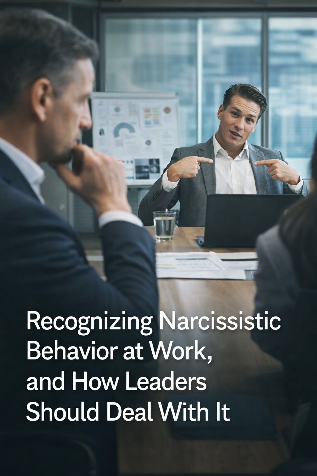 Recognizing Narcissistic Behavior at Work, and How Leaders Should Deal With It