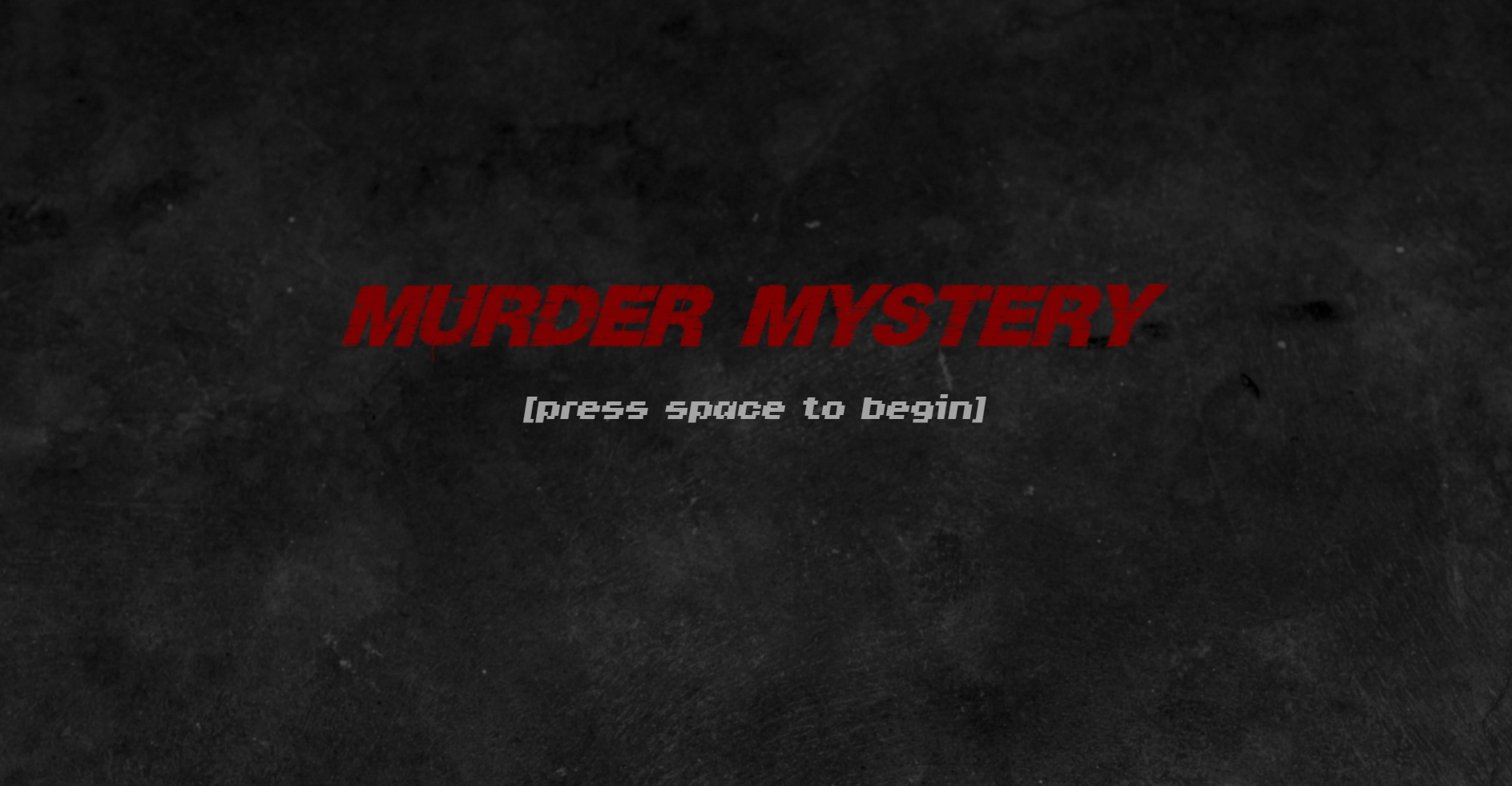 Title screen for a game called 'Murder Mystery' with a dark, textured background and white text prompting to press space to begin.