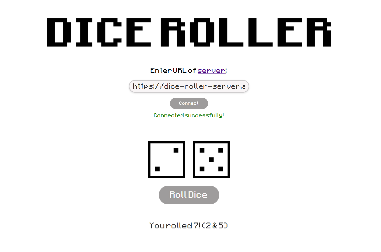 Screenshot of a web page titled 'Dice Roller' with options to connect to a server and roll dice. The page shows two images of dice with different numbers of dots, a button labeled 'Roll Dice,' and text indicating the user has rolled a 2 and a 5.