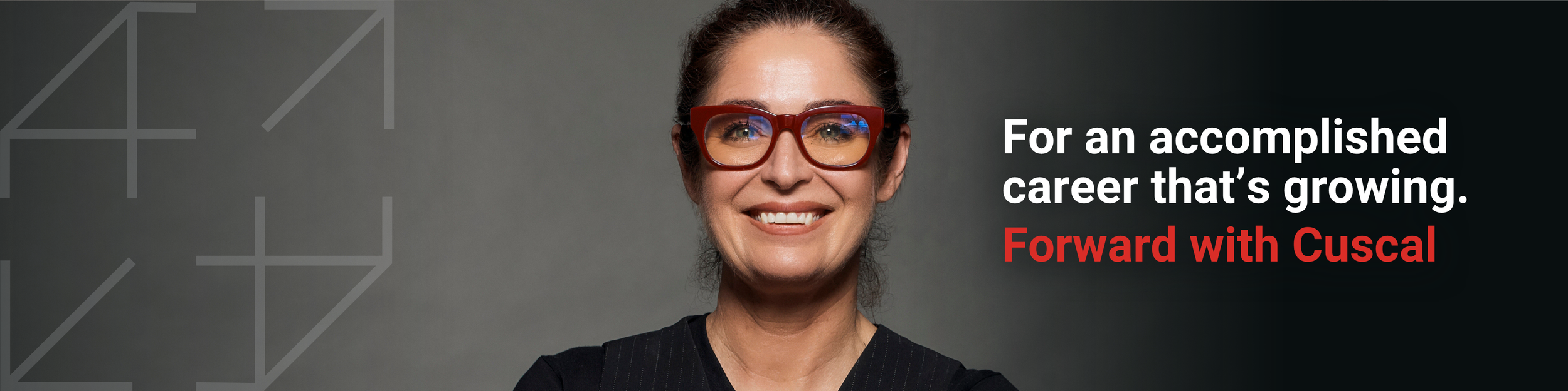 A woman wearing glasses and smiling, with text on the right that reads, "For an accomplished career that's growing. Forward with Cuscal." The background is gray with subtle geometric patterns.