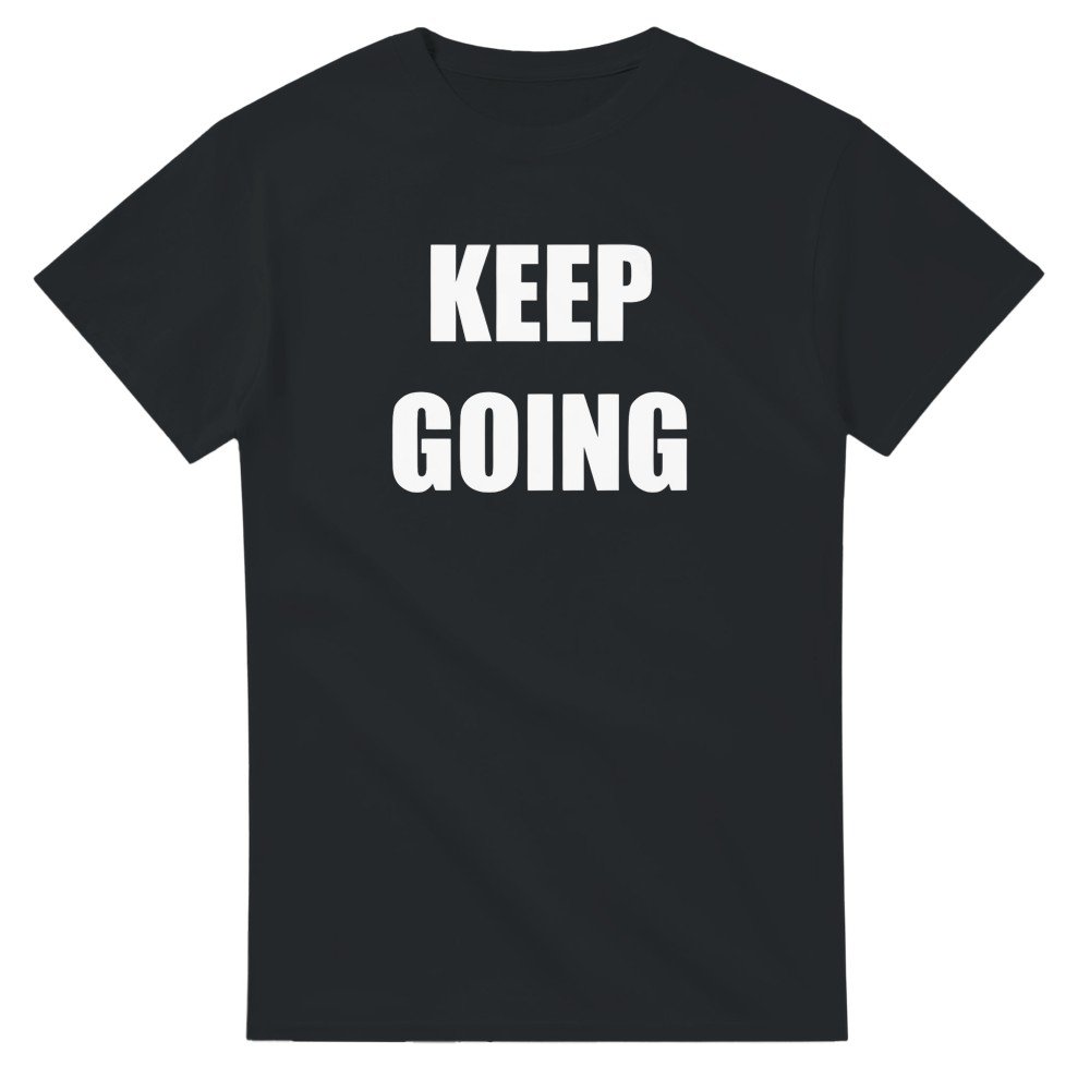 Keep Going Unisex T-Shirt