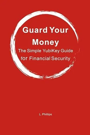Book cover titled 'Guard Your Money: The Simple YubiKey Guide for Financial Security' by L. Phillips, with a red background and a white circular brushstroke design.