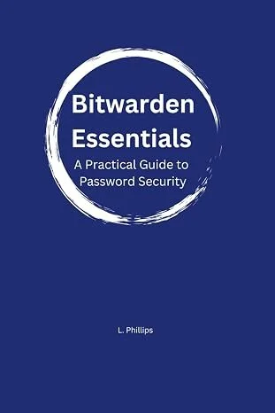 Book cover titled "Bitwarden Essentials: A Practical Guide to Password Security" by L. Phillips, featuring a blue background with a white circular brushstroke design.