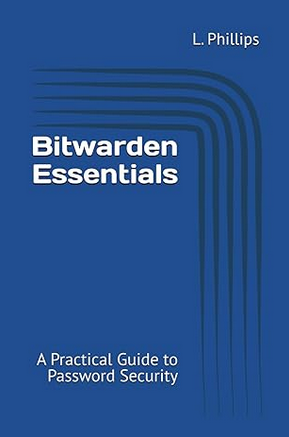 Book cover titled 'Bitwarden Essentials: A Practical Guide to Password Security' by L. Phillips, with a blue background and curved line design.