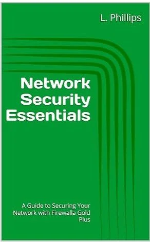 Green book cover titled 'Network Security Essentials' by L. Phillips, with subtitle 'A Guide to Securing Your Network with Firewalla Gold Plus'.