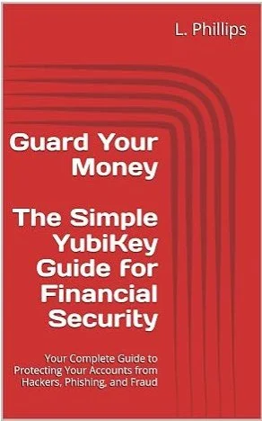 Book cover titled 'Guard Your Money: The Simple YubiKey Guide for Financial Security' by L. Phillips, with a red background and black lines.